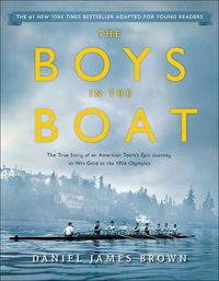 Cover image for The Boys in the Boat: The True Story of an American Team's Epic Journey to Win Gold at the 1936 Olympics: Young Readers Adaptation