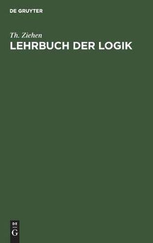 Lehrbuch Der Logik: Auf Positivistischer Grundlage Mit Berucksichtigung Der Geschichte Der Logik