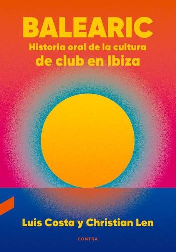 Cover image for Balearic: Historia Oral de la Cultura de Club En Ibizavolume 1