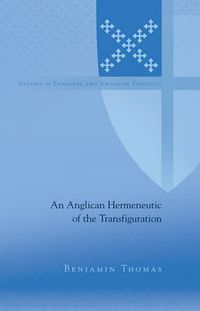 Cover image for An Anglican Hermeneutic of the Transfiguration