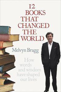 Cover image for 12 Books That Changed The World: How words and wisdom have shaped our lives