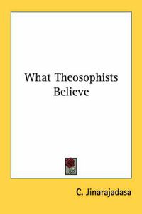 Cover image for What Theosophists Believe