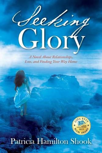 Cover image for Seeking Glory: A Novel About Relationships, Loss, and Finding Your Way Home