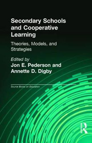 Cover image for Secondary Schools and Cooperative Learning: Theories, Models, and Strategies