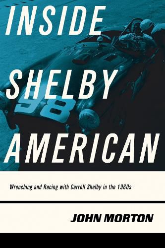 Cover image for Inside Shelby American: Wrenching and Racing with Carroll Shelby in the 1960s