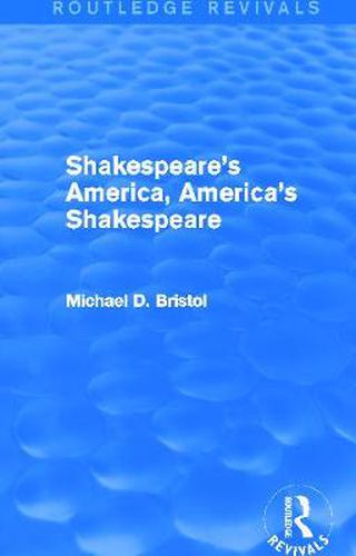 Cover image for Shakespeare's America, America's Shakespeare