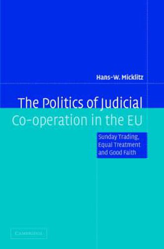 Cover image for The Politics of Judicial Co-operation in the EU: Sunday Trading, Equal Treatment and Good Faith