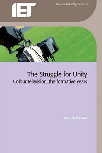 Cover image for The Struggle for Unity: Colour television, the formative years