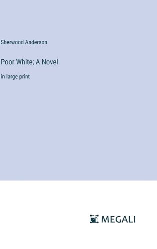 Cover image for Poor White; A Novel