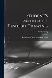 Cover image for Student's Manual of Fashion Drawing; Thirty Lessons With Conventional Charts