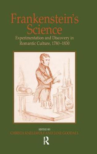 Cover image for Frankenstein's Science: Experimentation and Discovery in Romantic Culture, 1780-1830