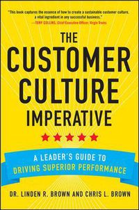 Cover image for The Customer Culture Imperative: A Leader's Guide to Driving Superior Performance