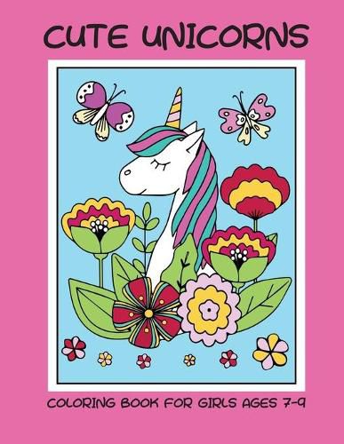 Cover image for Cute unicorns coloring book for girls ages 7-9