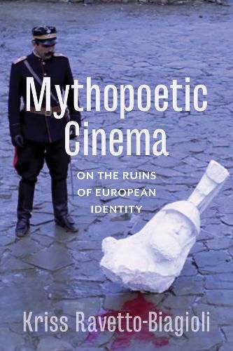 Cover image for Mythopoetic Cinema: On the Ruins of European Identity