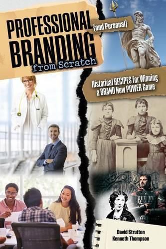 Cover image for Professional and Personal Branding from Scratch: Historical Recipes for Winning a Brand New Power Game