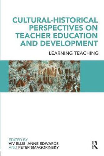 Cultural-Historical Perspectives on Teacher Education and Development: Learning Teaching