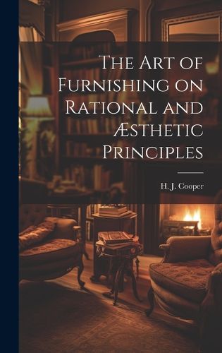 Cover image for The Art of Furnishing on Rational and AEsthetic Principles