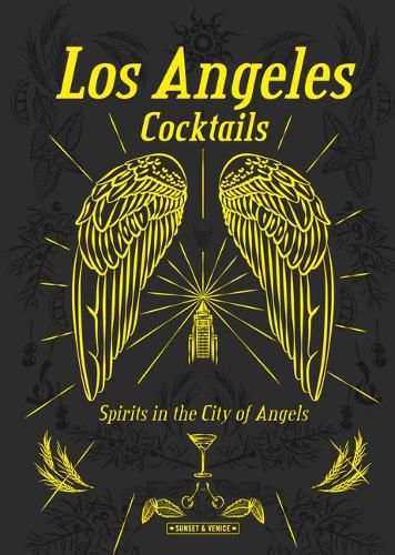 Cover image for Los Angeles Cocktails: Spirits in the City of Angels