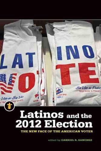 Cover image for Latinos and the 2012 Election: The New Face of the American Voter