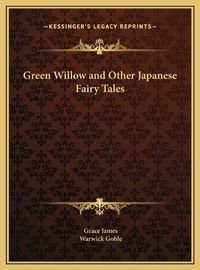 Cover image for Green Willow and Other Japanese Fairy Tales Green Willow and Other Japanese Fairy Tales