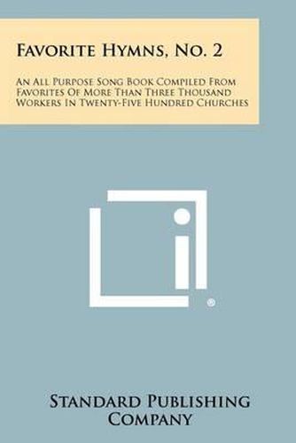 Cover image for Favorite Hymns, No. 2: An All Purpose Song Book Compiled from Favorites of More Than Three Thousand Workers in Twenty-Five Hundred Churches