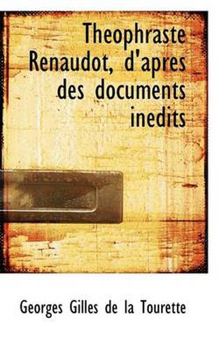 Cover image for Th Ophraste Renaudot, D'Apres Des Documents in Dits