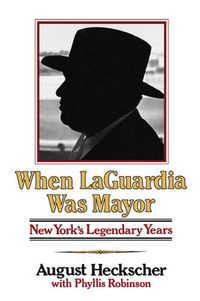 Cover image for When Laguardia Was Mayor: New York's Legendary Years