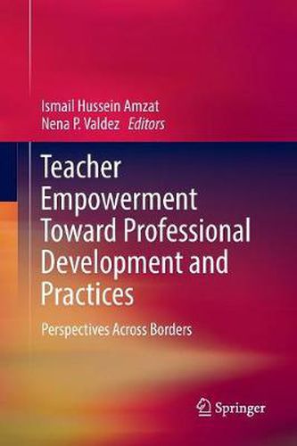 Cover image for Teacher Empowerment Toward Professional Development and Practices: Perspectives Across Borders