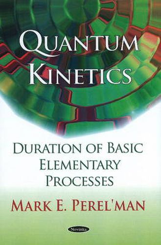 Quantum Kinetics: Duration of Basic Elementary Processes