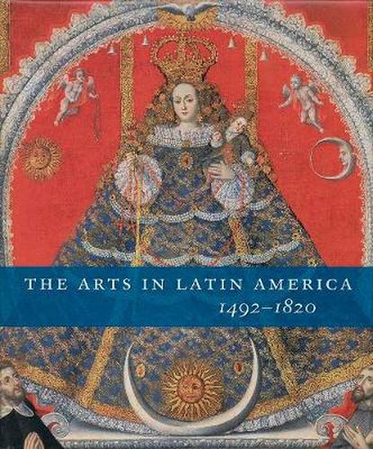 Cover image for The Arts in Latin America, 1492-1820