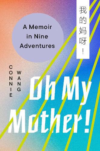 Cover image for Oh My Mother!: A Memoir in Nine Adventures