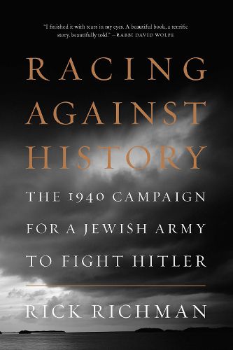 Cover image for Racing Against History: The 1940 Campaign for a Jewish Army to Fight Hitler