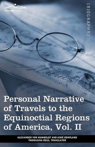 Cover image for Personal Narrative of Travels to the Equinoctial Regions of America, Vol. II (in 3 Volumes): During the Years 1799-1804