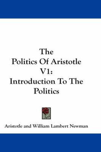 Cover image for The Politics of Aristotle V1: Introduction to the Politics