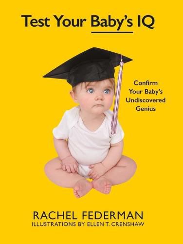 Cover image for Test Your Baby's IQ: Confirm Your Baby's Undiscovered Genius