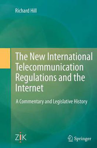 The New International Telecommunication Regulations and the Internet: A Commentary and Legislative History