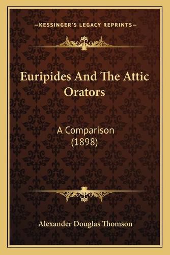 Euripides and the Attic Orators: A Comparison (1898)