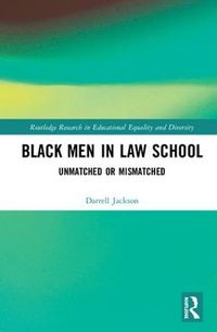 Cover image for Black Men in Law School: Unmatched or Mismatched