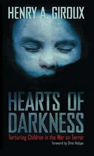 Hearts of Darkness: Torturing Children in the War on Terror