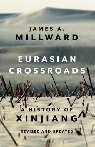 Cover image for Eurasian Crossroads: A History of Xinjiang, Revised and Updated