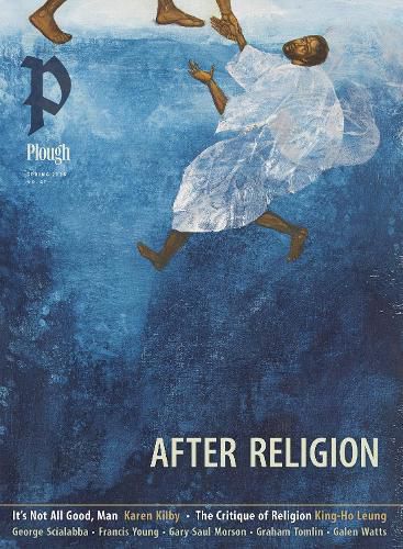 Cover image for Plough Quarterly No. 47 - After Religion