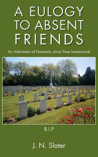 Cover image for A Eulogy to Absent Friends - an Indictment of Humanity Since Time Immemorial