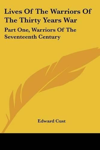 Cover image for Lives of the Warriors of the Thirty Years War: Part One, Warriors of the Seventeenth Century