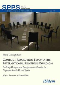 Cover image for Conflict Resolution Beyond the International Rel - Evolving Designs as a Transformative Practice in Nagorno-Karabakh and Syria