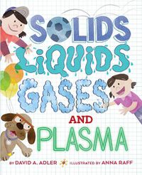 Cover image for Solids, Liquids, Gases, and Plasma