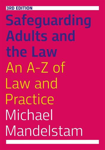 Cover image for Safeguarding Adults and the Law, Third Edition: An A-Z of Law and Practice