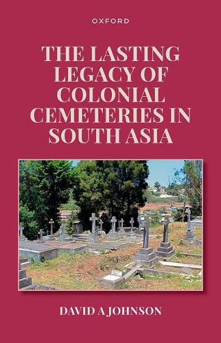 Cover image for The Lasting Legacy of Colonial Cemeteries in South Asia
