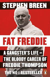 Cover image for Fat Freddie: A gangster's life - the bloody career of Freddie Thompson