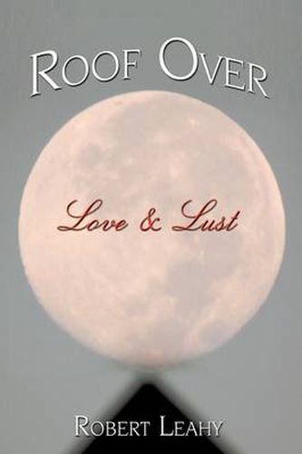 Cover image for Roof Over Love & Lust