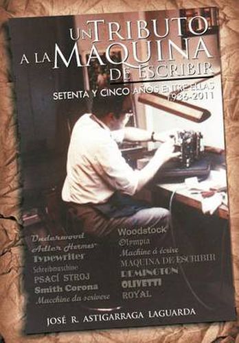 Cover image for Un Tributo a la Maquina de Escribir: Setenta y Tantos Anos Entre Ellas